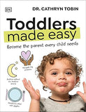 Toddlers Made Easy - And Become the Parent Every Kid Wants