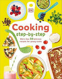 Cooking Step-By-Step: More Than 50 Delicious Recipes for Young Cooks