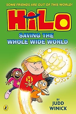 Hilo  Saving the Whole Wide World  Book 2