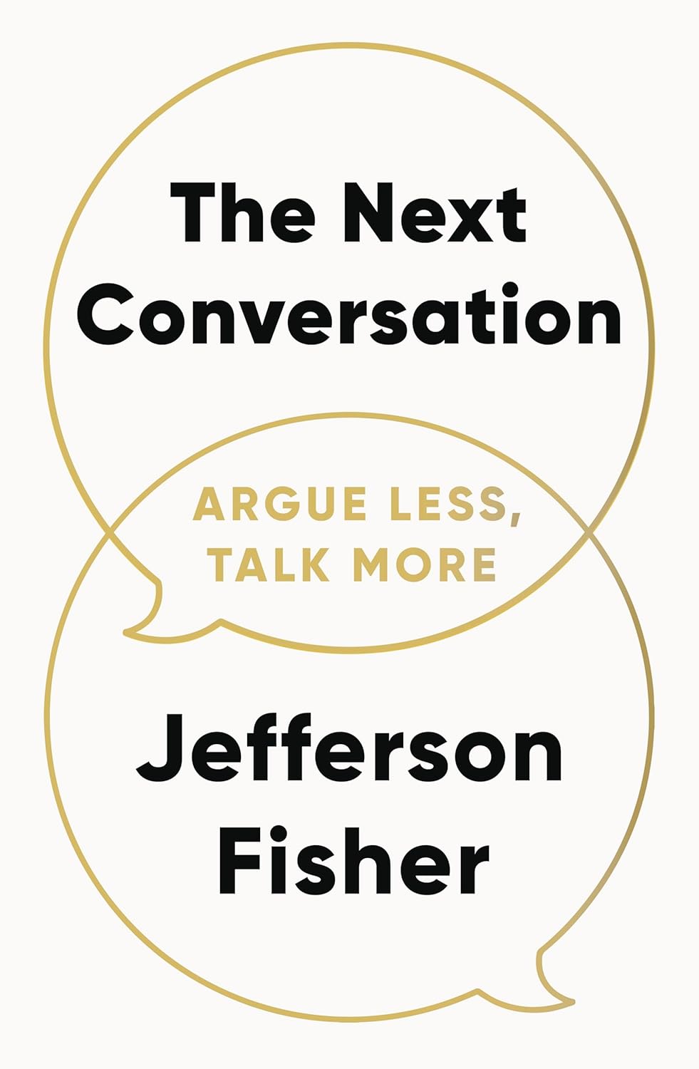 The Next Conversation - Argue Less, Talk More