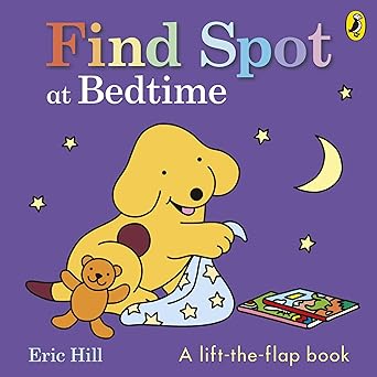 Find Spot at Bedtime: A lift-the-flap story
