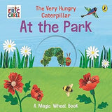 The Very Hungry Caterpillar - at the Park  A Magic Wheel Book