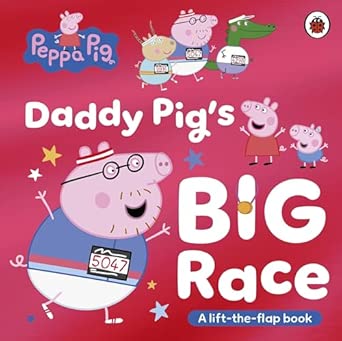 Peppa Pig: Daddy Pig's Big Race: A Lift-the-Flap
