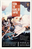 From the Ruins of Empire The Revolt Against the West and the Remaking of Asia