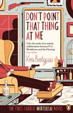 Dont Point That Thing at me: The First Charlie Mortdecai Novel Mortdecai Trilogy 1