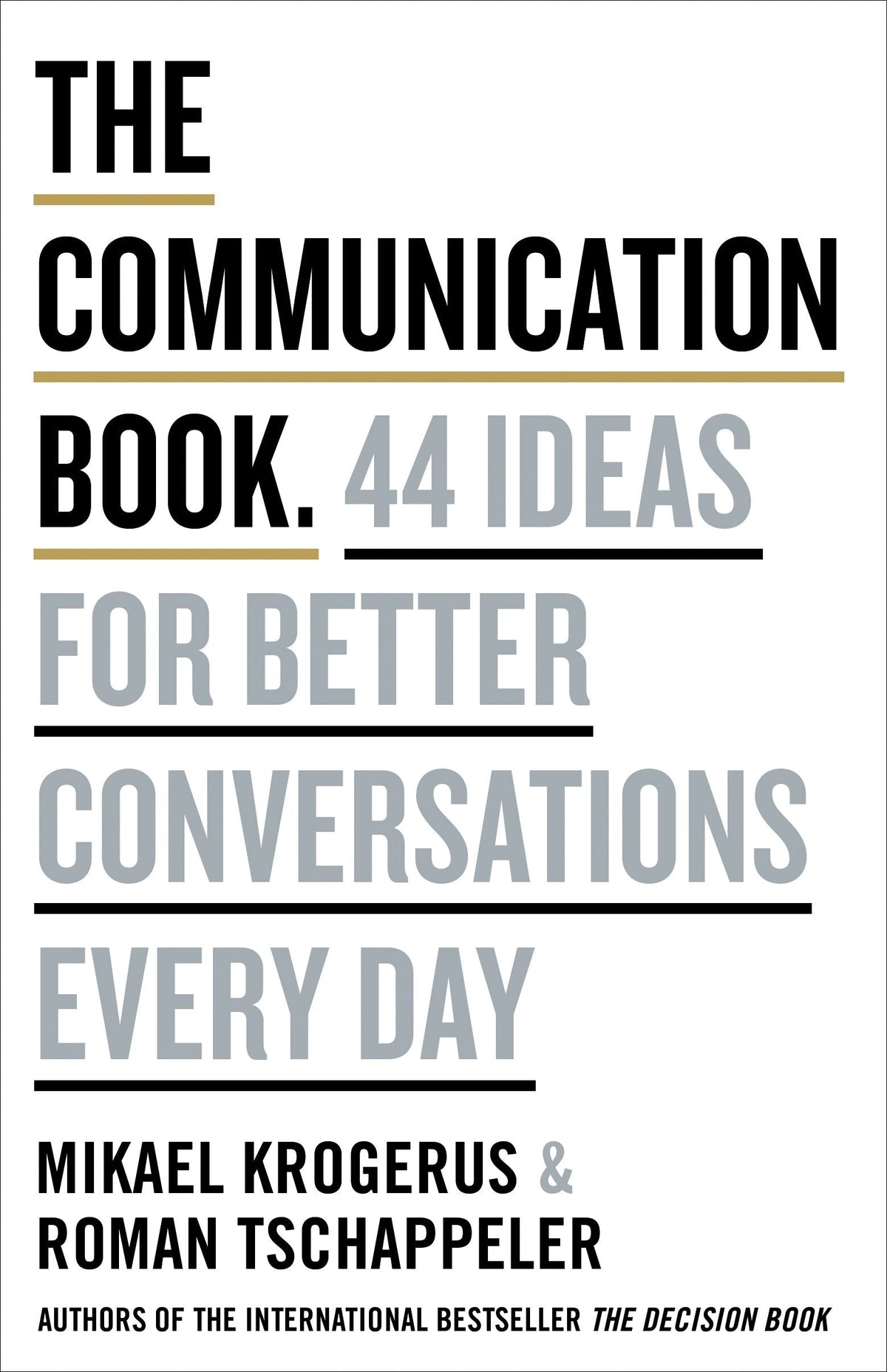 The Communication Book - 44 Ideas for Better Conversations Every Day