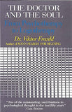 The Doctor and the Soul - From Psychotherapy to Logotherapy