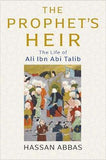 The Prophet's Heir - The Life of Ali ibn Abi Talib