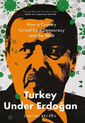 Turkey Under Erdogan - How a Country Turned from Democracy and the West