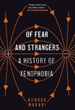 Of Fear and Strangers - A History of Xenophobia