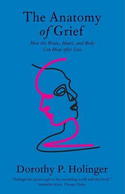 The Anatomy of Grief - How the Brain, Heart, and Body Can Heal After Loss