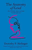 The Anatomy of Grief - How the Brain, Heart, and Body Can Heal After Loss