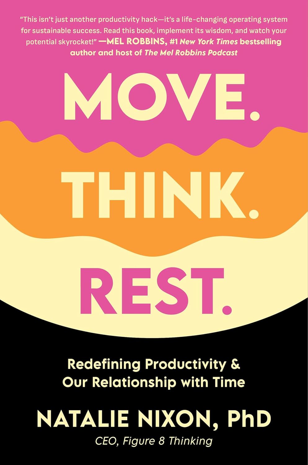 Move. Think. Rest.: Redefining Productivity and Our Relationship with Time