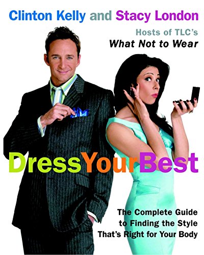 Dress Your Best - The Complete Guide to Finding the Style That's Right for Your Body