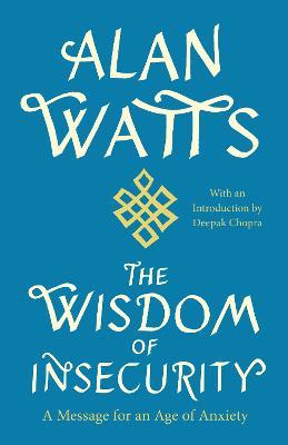 The Wisdom of Insecurity - A Message for an Age of Anxiety
