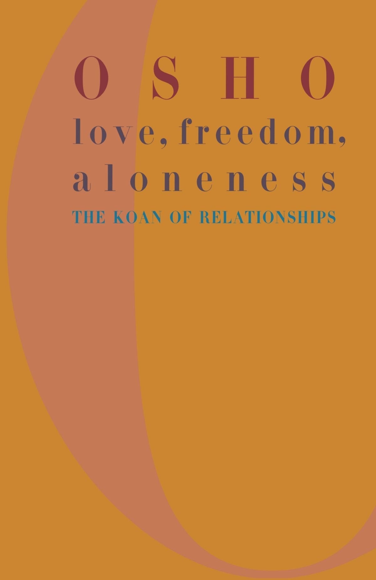 Love, Freedom, and Aloneness - The Koan of Relationships