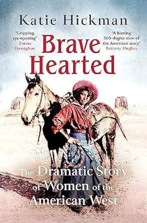 Brave Hearted - The Dramatic Story of Women of the American West