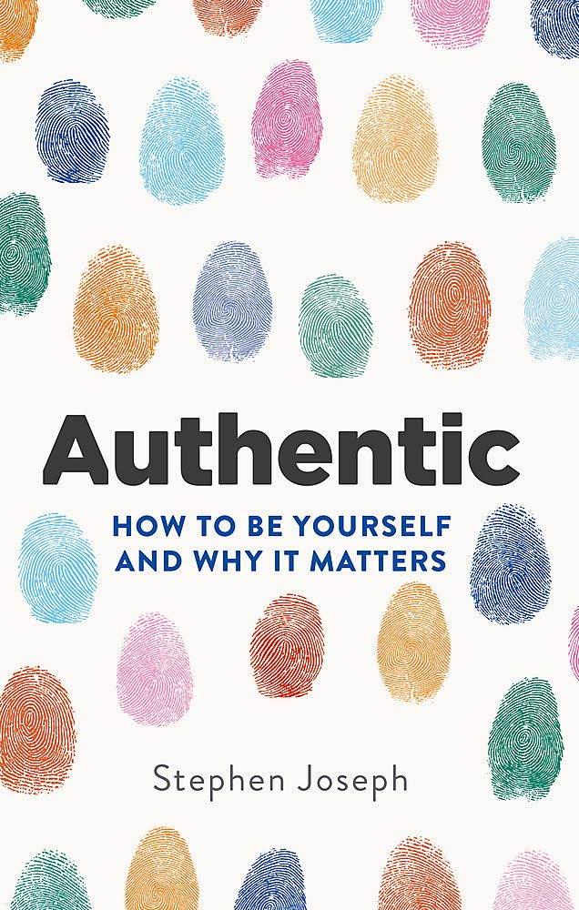 Authentic: How to be yourself and why it matters