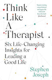 Think Like a Therapist - Six Life-Changing Insights for Leading a Good Life