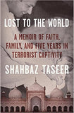 Lost to the World - A Memoir of Faith, Family, and Five Years in Terrorist Captivity