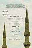 Notes On A Foreign Country: An American Abroad In A Post-american World