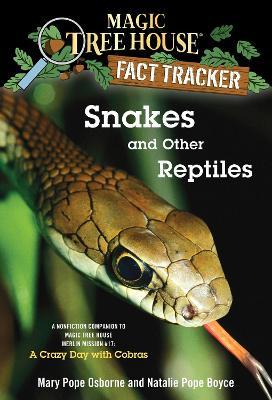 Snakes and Other Reptiles - A Nonfiction Companion to Magic Tree House Merlin Mission #17: A Crazy Day with Cobras