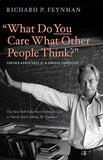 "What Do You Care What Other People Think?" – Further Adventures of a Curious Character