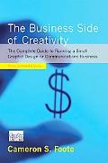The Business Side Of Creativity: The Complete Guide To Running A Small Graphics Design Or Communications Business (third Updated Edition)