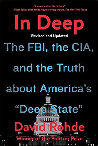 In Deep: The FBI, the CIA, and the Truth about America's "Deep State": The FBI, the CIA, and the Truth about America's "Deep State"