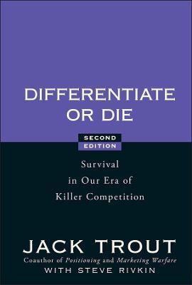 Differentiate or Die - Survival in Our Era of Killer Competition