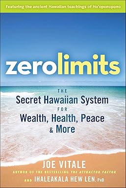 Zero Limits - The Secret Hawaiian System for Wealth, Health, Peace, and More