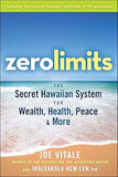 Zero Limits - The Secret Hawaiian System for Wealth, Health, Peace, and More