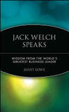 Jack Welch Speaks - Wisdom from the World's Greatest Business Leader