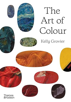 The Art of Colour: The History of Art in 39 Pigments