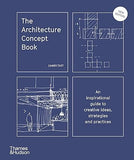 The Architecture Concept Book - An Inspirational Guide to Creative Ideas, Strategies and Practices