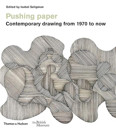 Pushing paper - Contemporary drawing from 1970 to now