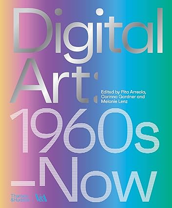 Digital Art 1960s–Now
