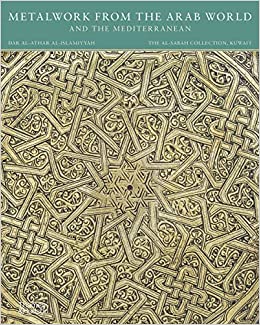 Metalwork from the Arab World and the Mediterranean (The al-Sabah Collection)