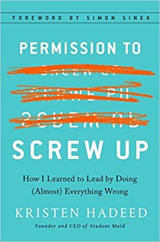 Permission to Screw Up - How I Learned to Lead by Doing (Almost) Everything Wrong