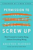 Permission to Screw Up - How I Learned to Lead by Doing (Almost) Everything Wrong