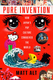 Pure Invention: How Japan s Pop Culture Conquered the World