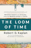The Loom of Time - Between Empire and Anarchy, from the Mediterranean to China