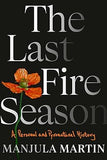 The Last Fire Season - A Personal and Pyronatural History
