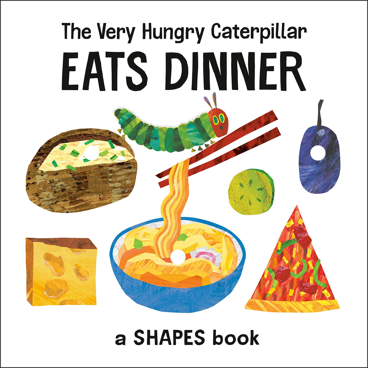 The Very Hungry Caterpillar Eats Dinner - A Shapes Book