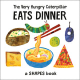 The Very Hungry Caterpillar Eats Dinner - A Shapes Book