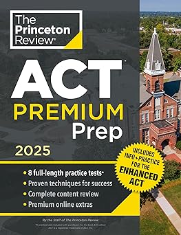 Princeton Review ACT Premium Prep 2025 8 Practice Tests Content Review Strategies College Test Preparation