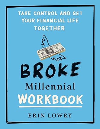 Broke Millennial Workbook  - Take Control and Get Your Financial Life Together