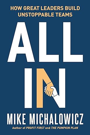 All In - How Great Leaders Build Unstoppable Teams