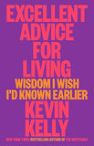 Excellent Advice for Living - Wisdom I Wish I'd Known Earlier