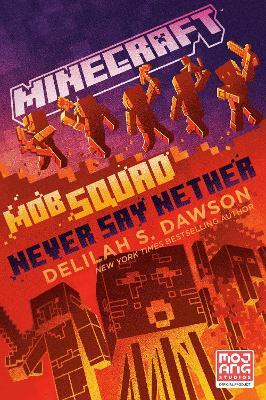 Minecraft: Mob Squad: Never Say Nether - An Official Minecraft Novel